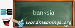 WordMeaning blackboard for banksia